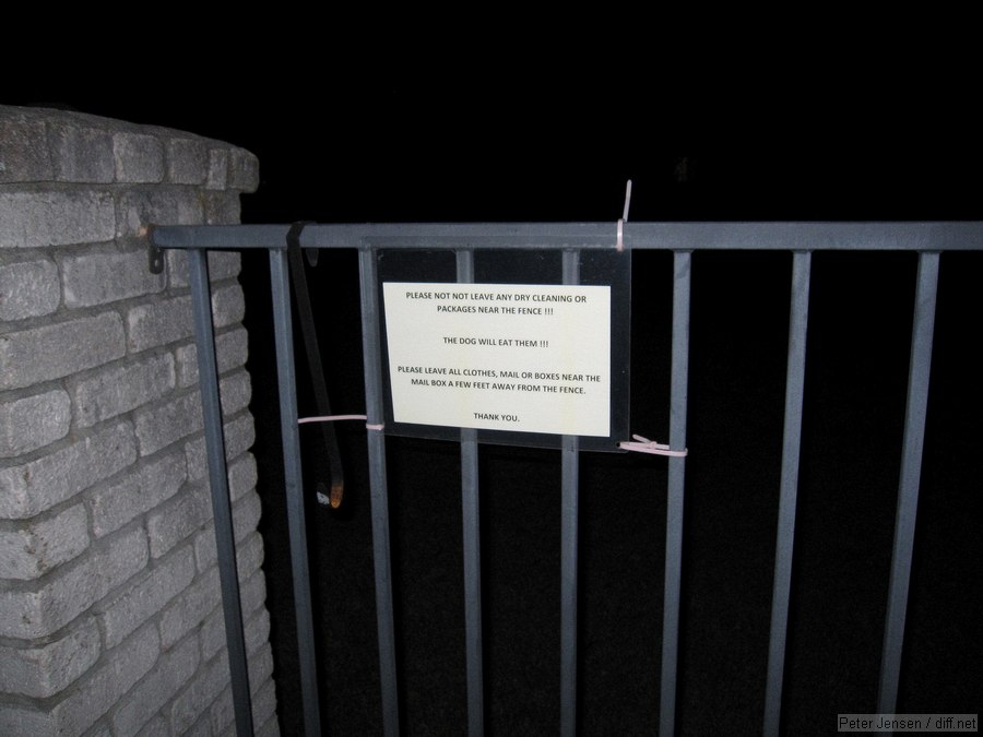 Please do not leave any dry cleaning or packages near the fence!!! The dog will eat them !!!\n\nPlease leave all clothes, mail or boxes near the mail box a few feet away from the fence.\n\nThank you.